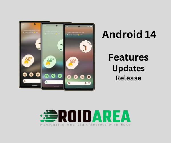 Unveiling Android 14: Latest Features and Updates to Transform Your Experience!